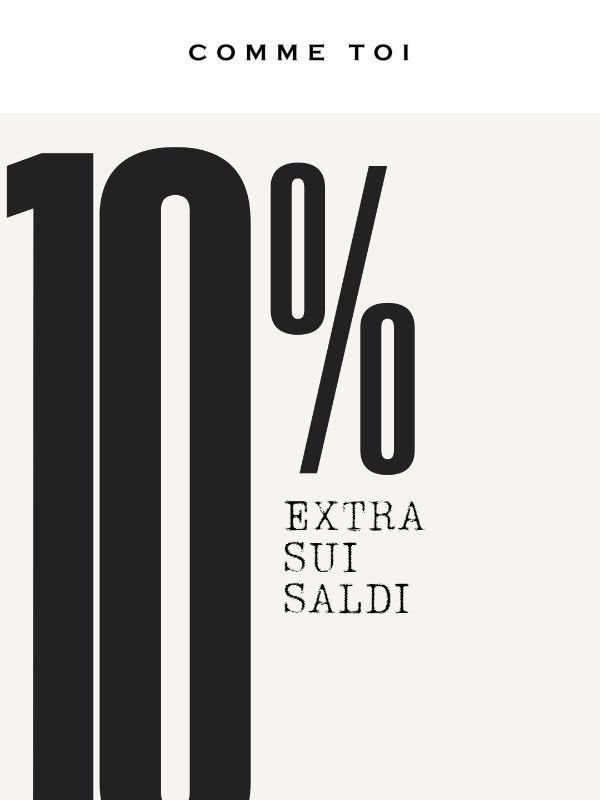 un regalo per te: 10% EXTRA sui saldi!
