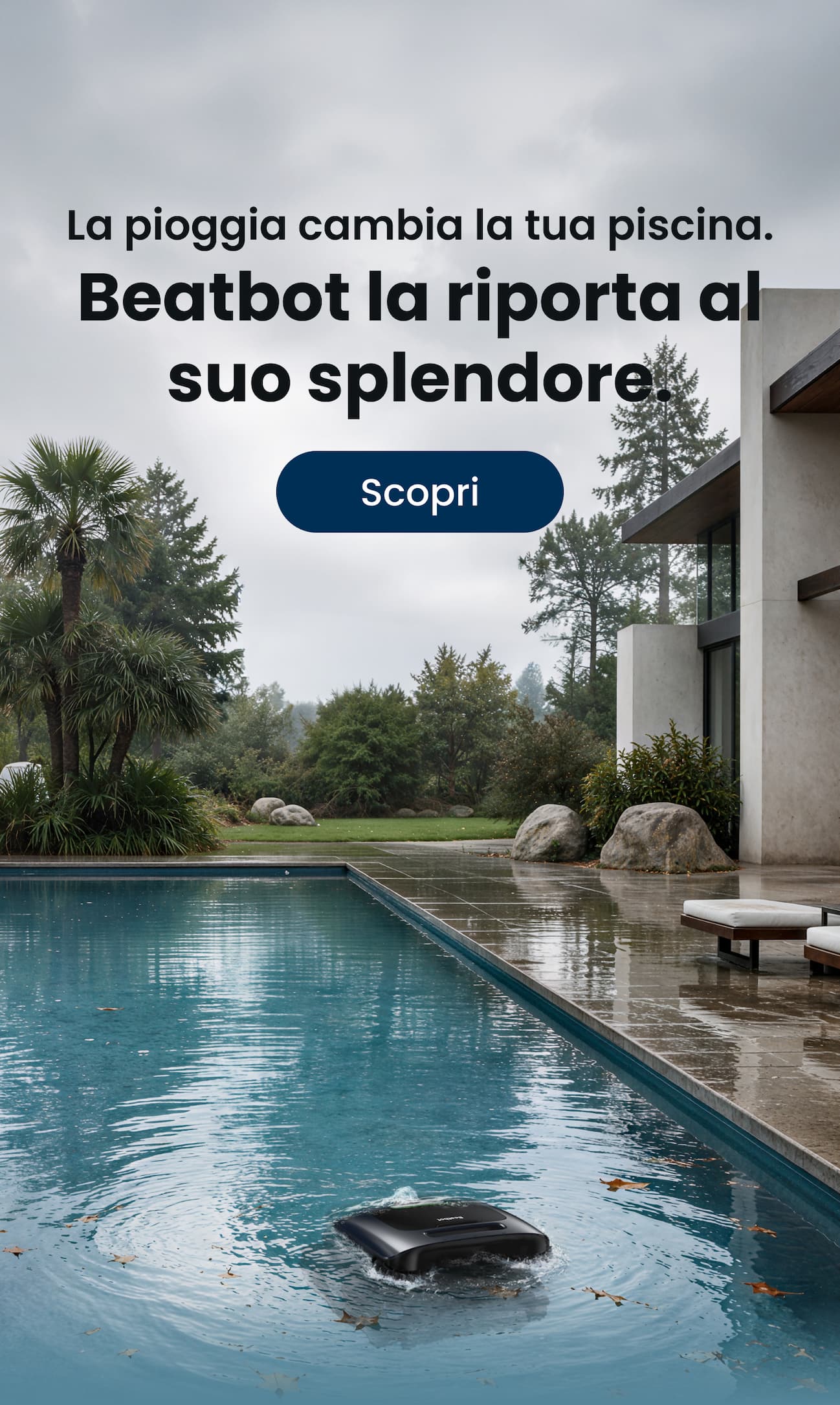La pioggia cambia la tua piscina. Beatbot la riporta al suo splendore.