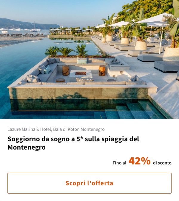 Soggiorno da sogno a 5* sulla spiaggia del Montenegro