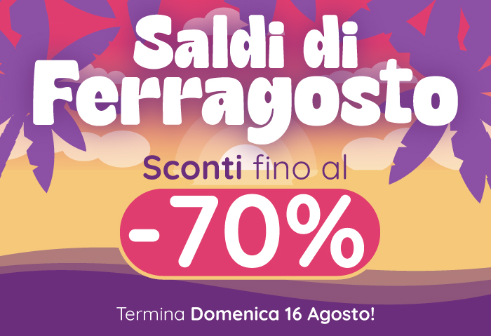 SALDI DI FERRAGOSTO FINO AL -70%