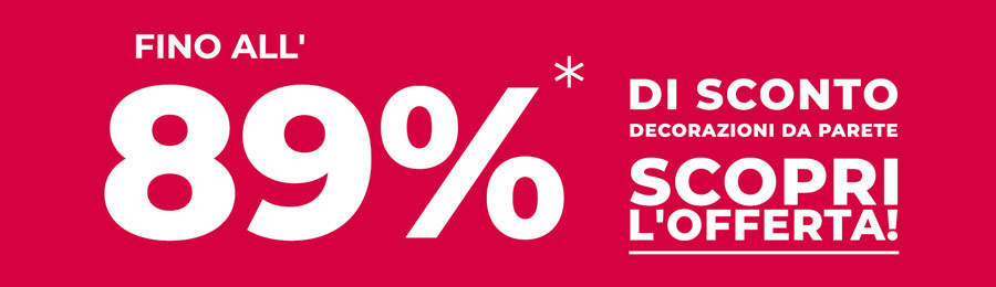 Fino all'89%* sulle Decorazioni da Parete.