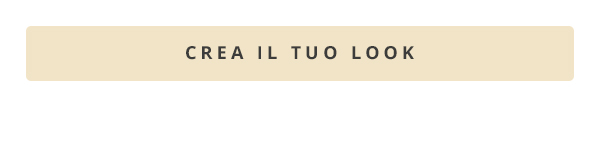 Crea il tuo look