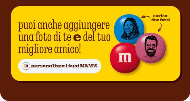 PERSONALIZZA I TUOI M&M’S