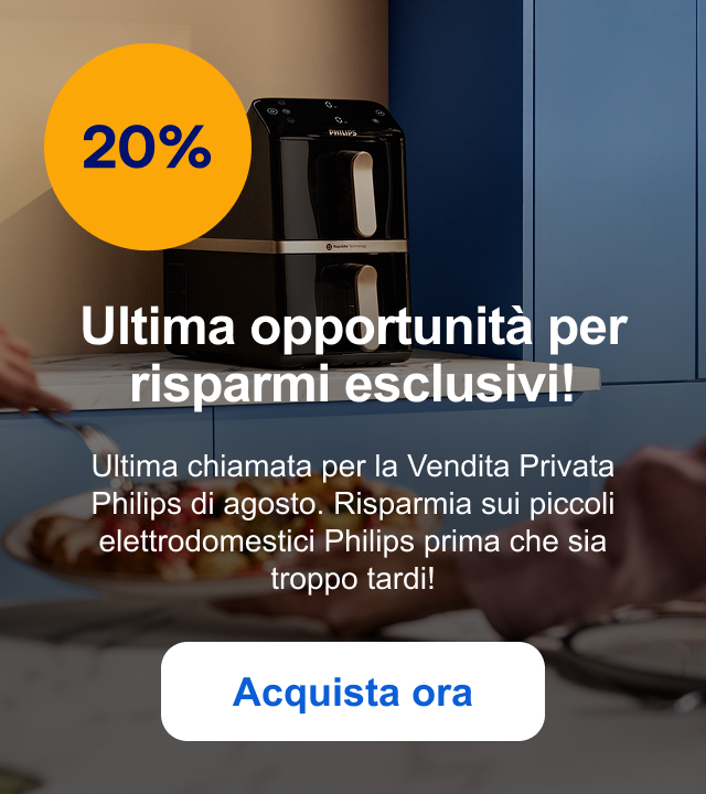 Esclusivo per te: il 20% di sconto inizia ora! È arrivata la Vendita Privata Philips di agosto: il tuo sconto esclusivo ti aspetta! Acquista ora