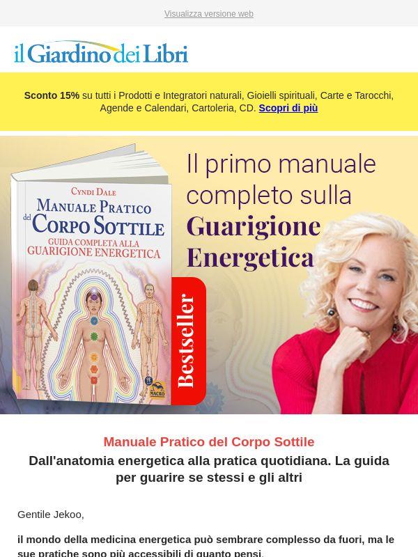 Il manuale pratico della medicina energetica, passo dopo passo