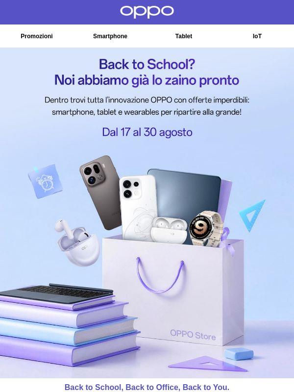 Back to school? Noi abbiamo già lo zaino pronto! Dentro trovi tutta l'innovazione OPPO