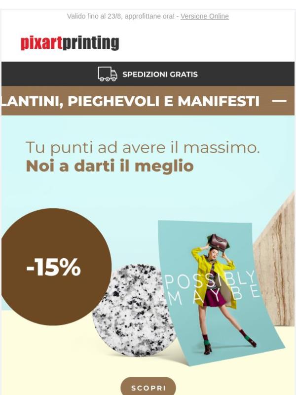 Volantini, pieghevoli e manifesti al -15%. Che qualità, che offerta!