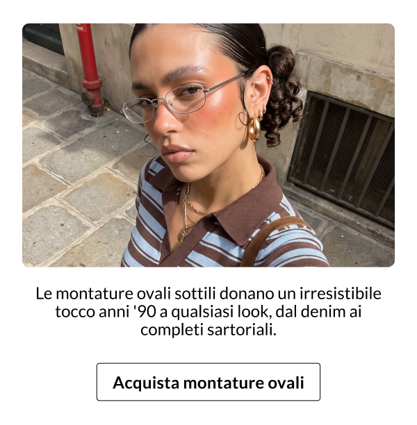 Scopri le montature ovali