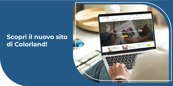 Scopri il nuovo sito di Colorland...
