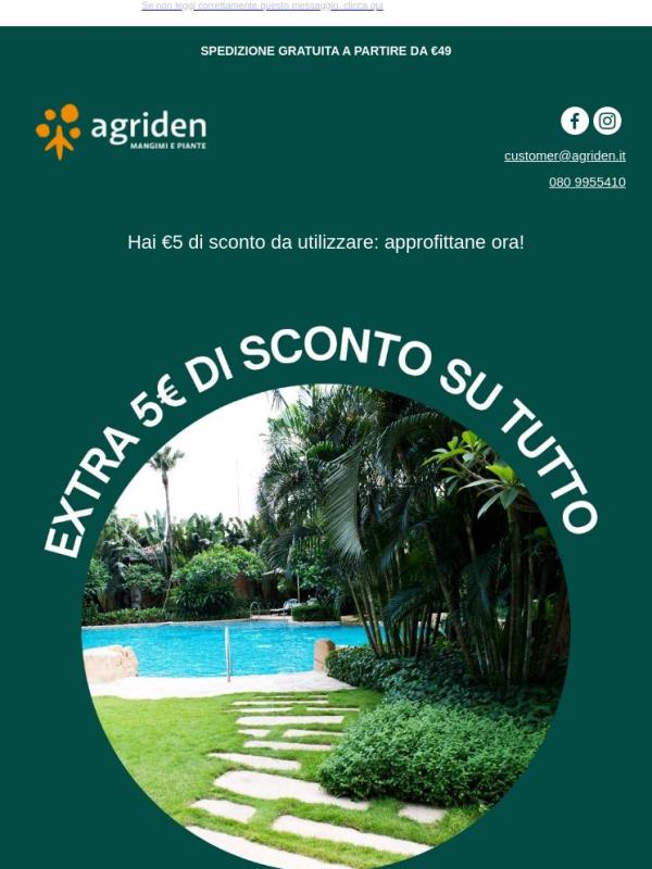 Un vantaggio esclusivo per te: 5€ di sconto immediato su Agriden.it 💚