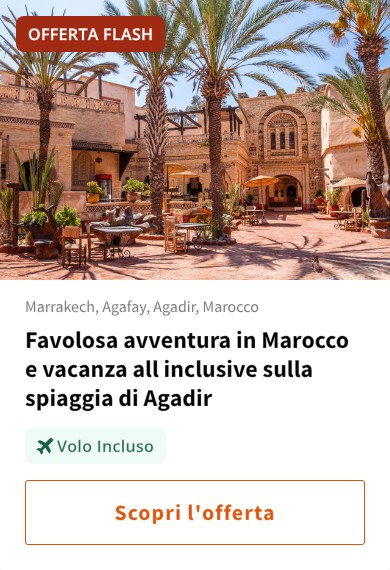 Favolosa avventura in Marocco e vacanza all inclusive sulla spiaggia di Agadir