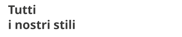 Tutti i nostri stili