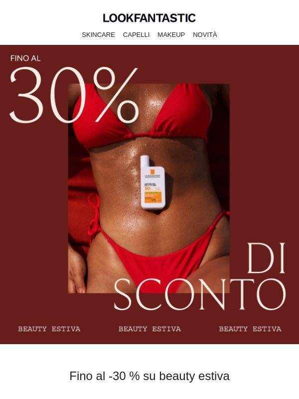 Ultima chiamata! Fino al -30% su beauty estiva