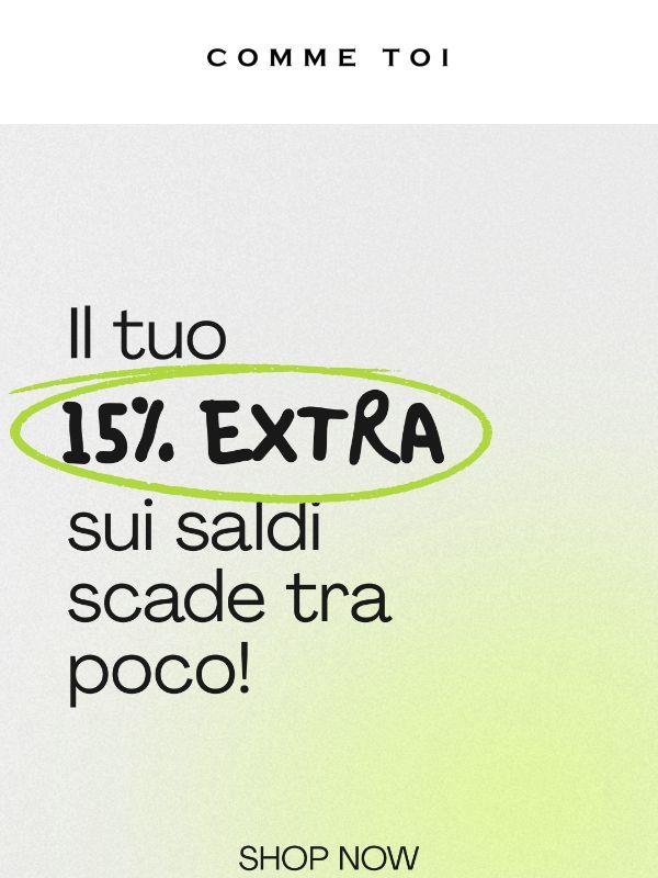 15% EXTRA sui saldi // sta per scadere!