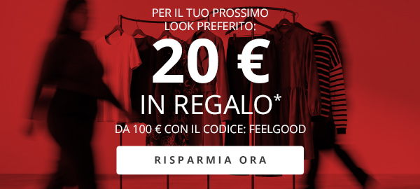 PER IL TUO PROSSIMO LOOK PREFERITO: 20 € IN REGALO* DA 100 € CON IL CODICE: FEELGOOD RISPARMIA ORA