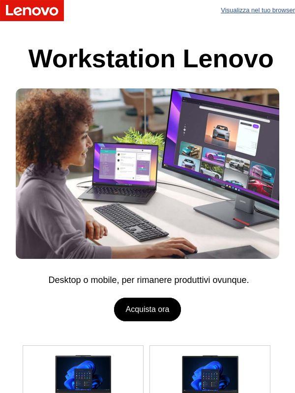 Le nostre workstation desktop e mobile ti offrono la massima produttività e sicurezza.