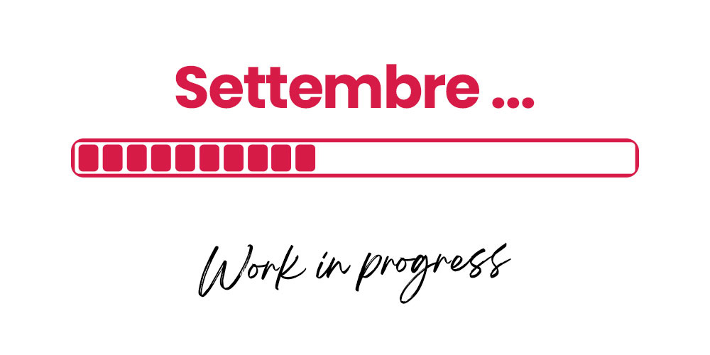 Graphic: 'Settembre' heading with a partially filled red progress bar and handwritten 'Work in progress' caption