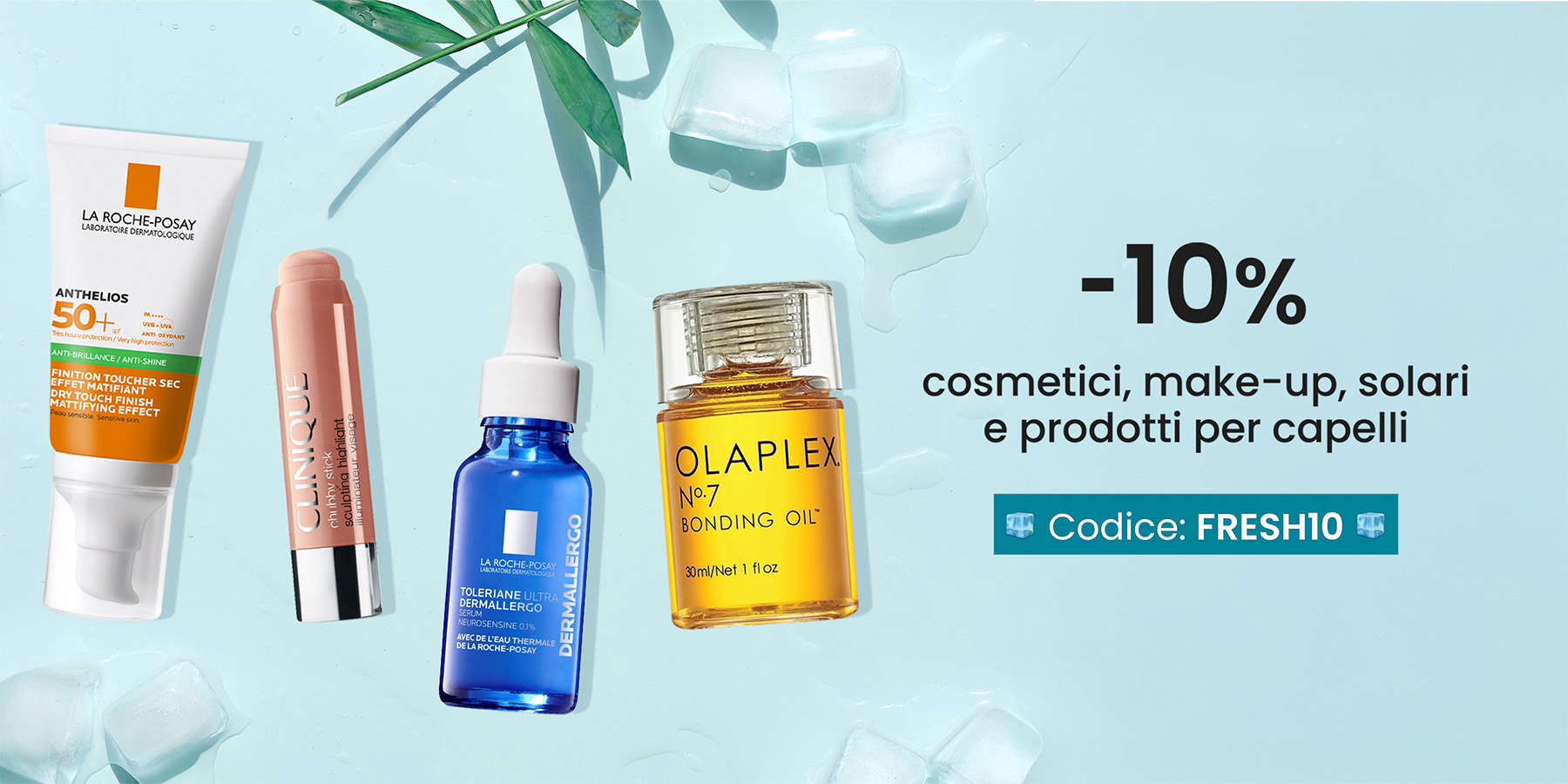 🧊 -10% su cosmetici, make-up, solari e prodotti per capelli