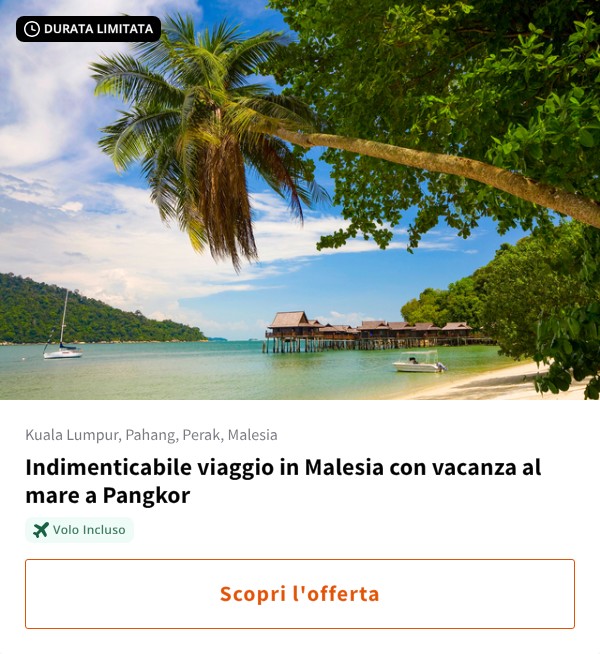 Indimenticabile viaggio in Malesia con vacanza al mare a Pangkor
