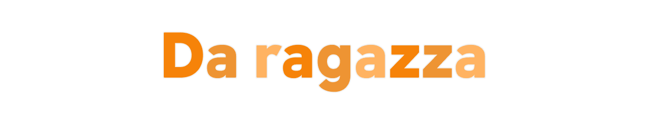 Da ragazza