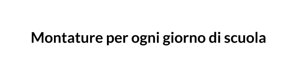 Montature per ogni scuola