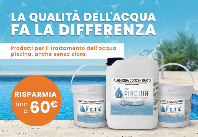 La qualità dell'acqua fa la
differenza. Prodotti per il trattamento dell'acqua piscina, anche senza cloro. Risparmia fino a 60€