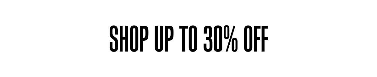 Shop up to 30% off