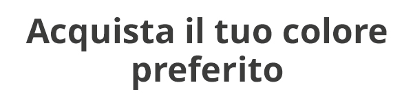 Acquista il tuo colore preferito