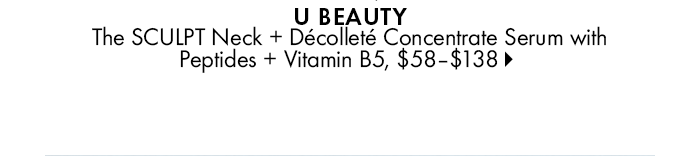 U Beauty The SCULPT Neck + Décolleté Concentrate Serum with Peptides + Vitamin B5