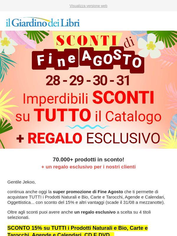 ★ SCONTI di Fine Agosto su tutto + REGALO Esclusivo: vuoi davvero perderli? ★