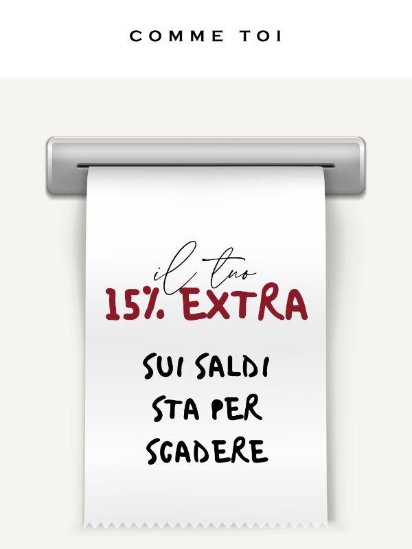 il tuo 15% EXTRA sui saldi sta per scadere