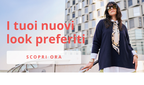 I tuoi nuovi look preferiti SCOPRI ORA