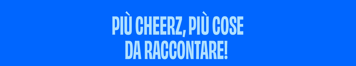 Più Cheerz, più cose da raccontare! 