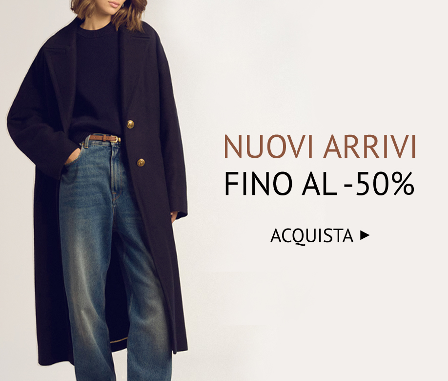 NUOVI ARRIVI FINO AL -50% >>