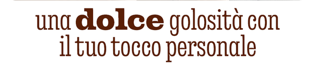 UNA DOLCE GOLOSITA CON IL TUO TOCCO PERSONALE