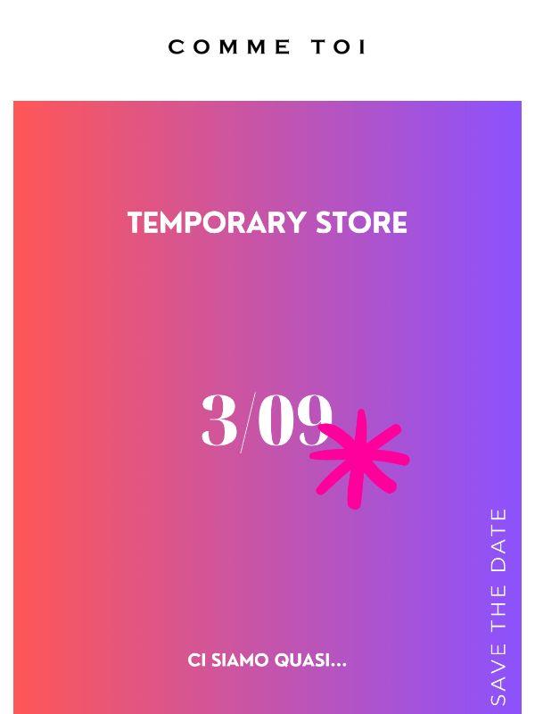 Save the date: Temporary store!
