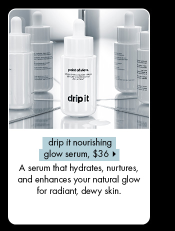 point of view drip it nourishing glow serum