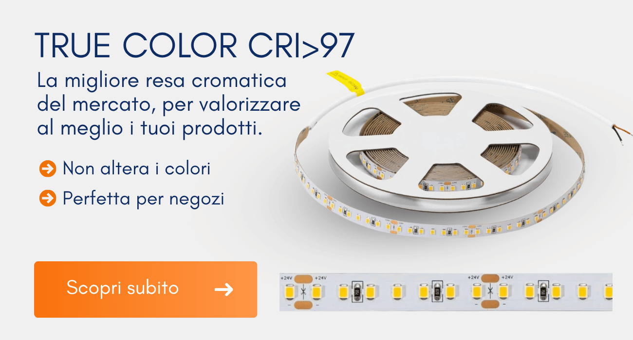TRUE COLOR CRI>97: colori più fedeli
