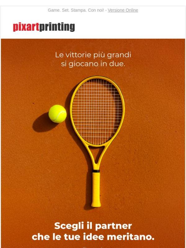 Il match point delle tue idee: fino al -40%