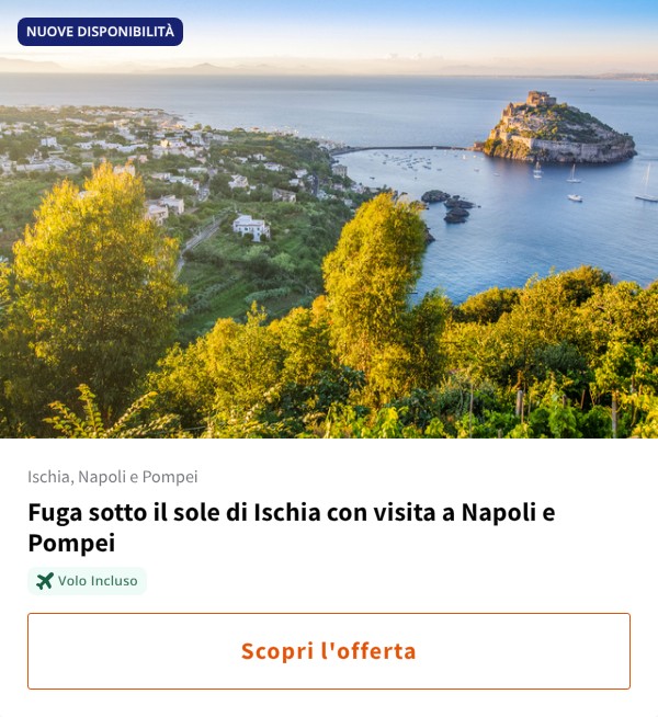 Fuga sotto il sole di Ischia con visita a Napoli e Pompei