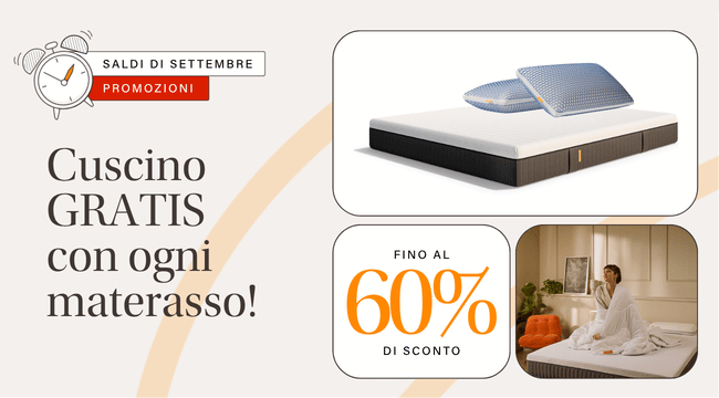 SALDI DI SETTEMBRE PROMOZIONI Cuscino GRATIS con ogni materasso! FINO AL 60% DI SCONTO