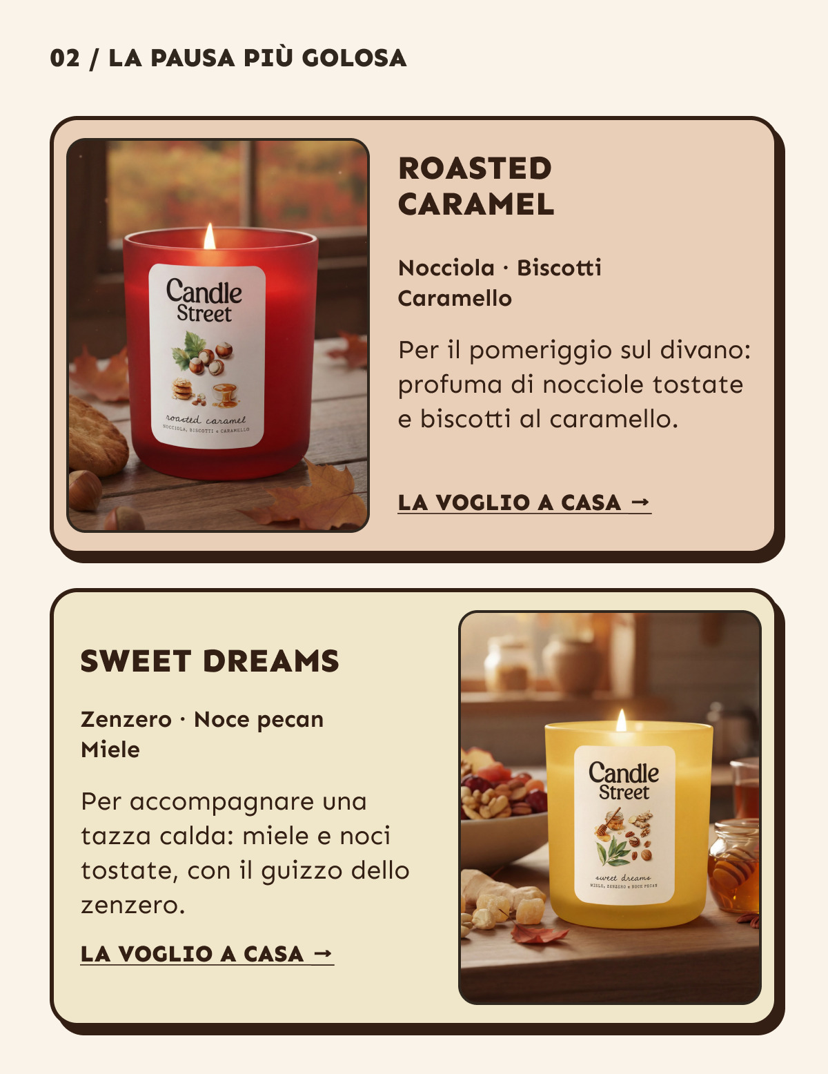 La pausa più golosa: Roasted Caramel, nocciola, biscotti e caramello; Sweet Dreams, zenzero, noce pecan e miele.