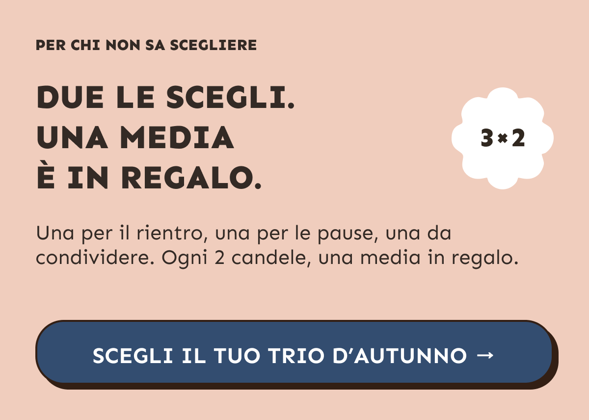 Due le scegli. Una media è in regalo. Ogni 2 candele, una media in regalo. Scegli il tuo trio d’autunno.
