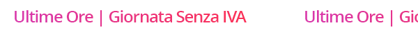 Ultime Ore Giorno senza IVA