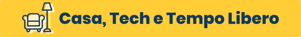 Yellow banner with armchair and floor lamp icon and navy text 'Casa, Tech e Tempo Libero' (Home, Tech and Leisure)