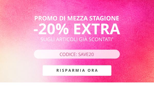 Saldi di metà stagione: -20% extra su articoli in saldo! Codice: SAVE20