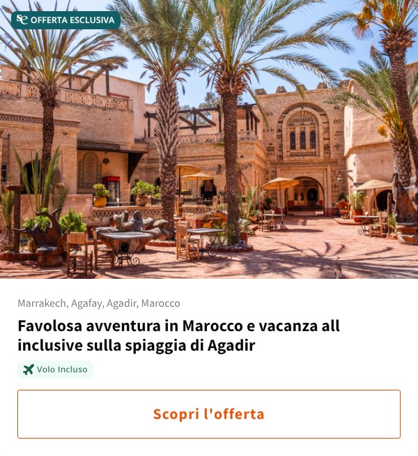 Favolosa avventura in Marocco e vacanza all inclusive sulla spiaggia di Agadir