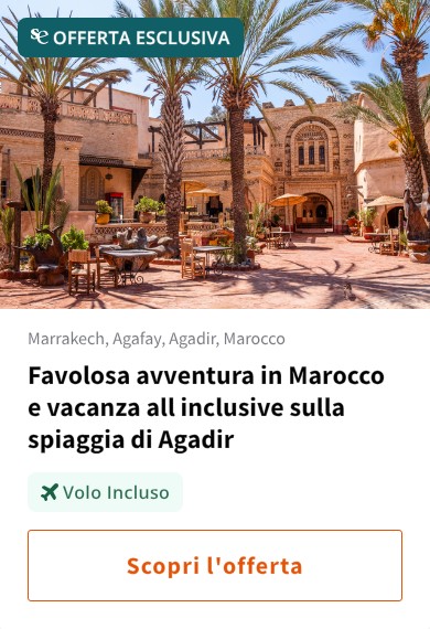 Favolosa avventura in Marocco e vacanza all inclusive sulla spiaggia di Agadir