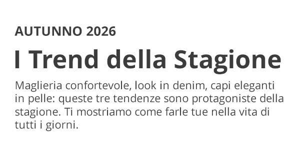 Scopri le tendenze della stagione 2026!