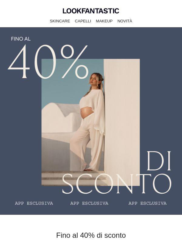 Fino al 40% di sconto | APP ESCLUSIVA